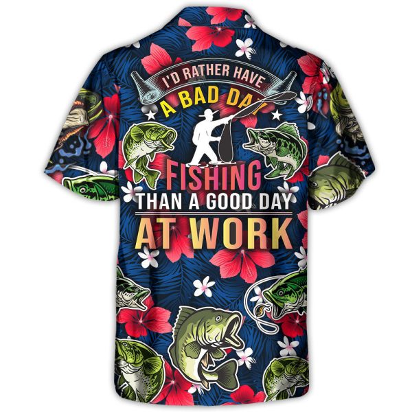 Fishing I'd Rather Have Bad Day Fishing Than A Good Day At Work - Hawaiian Shirt Jezsport.com