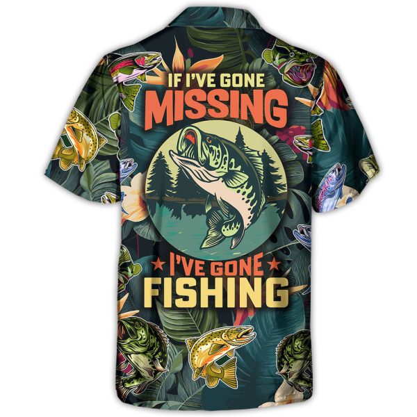 Fishing If I've Gone Missing I've Gone Fishing - Hawaiian Shirt Jezsport.com