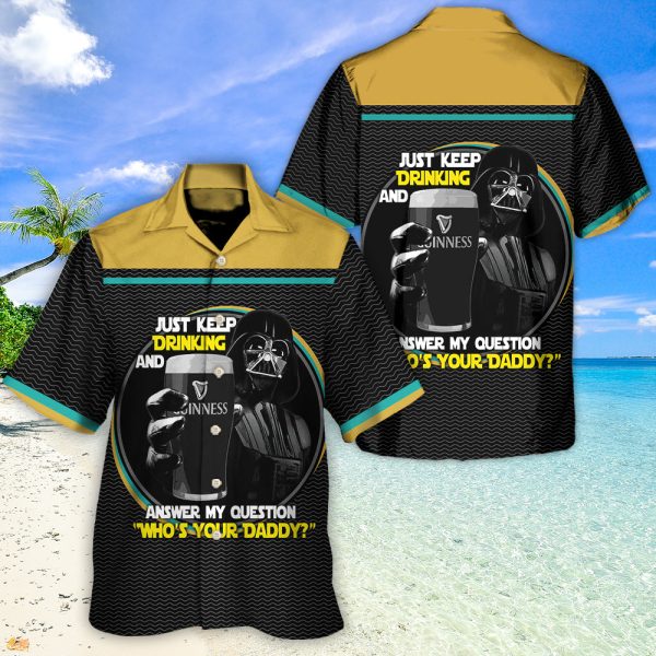 SW Darth Vader Just Keep Drinking And Answer My Question Who? Your Daddy - Hawaiian Shirt