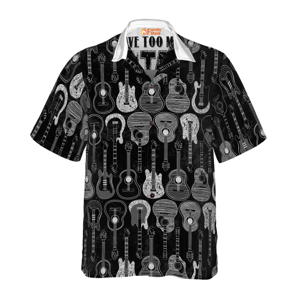 I Have Too Many Guitars Black And White Version Hawaiian Shirt Jezsport.com