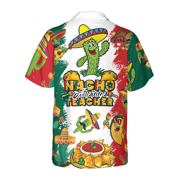 Nacho Average Teacher Hawaiian Shirt