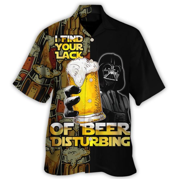 SW Darth Vader I Find Your Lack Of Beer Disturbing - Hawaiian Shirt Jezsport.com