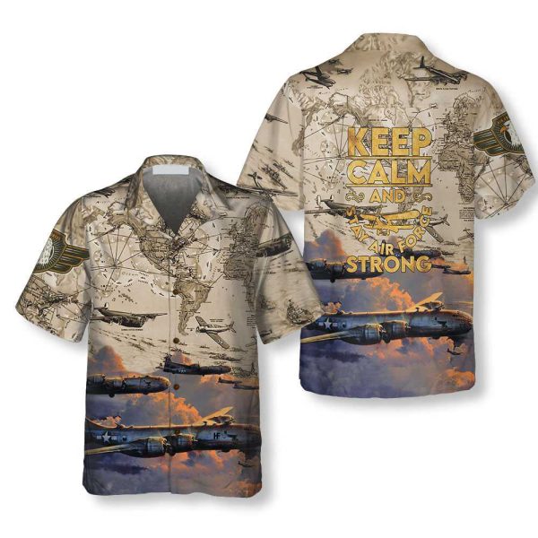 Keep Calm And Stay Air Force Strong Army Hawaiian Shirt Jezsport.com