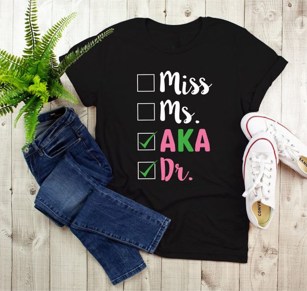 Alpha Kappa Alpha Shirt, AKA 1908 Gifts, Aka Girl Shirt, Miss Ms AKA Dr. T-Shirt, Sorority Shirt, Sorority Gifts, Sisterhood Shirt, Black