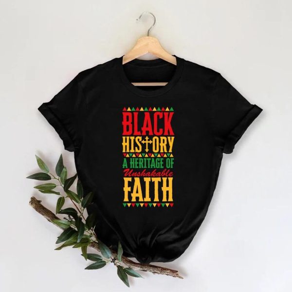 Juneteenth Shirt, Black History Strong, A Heritage Of Unshakable Faith T-Shirt, Black Lives Matter, Black History Month, Black Independence Day Shirt
