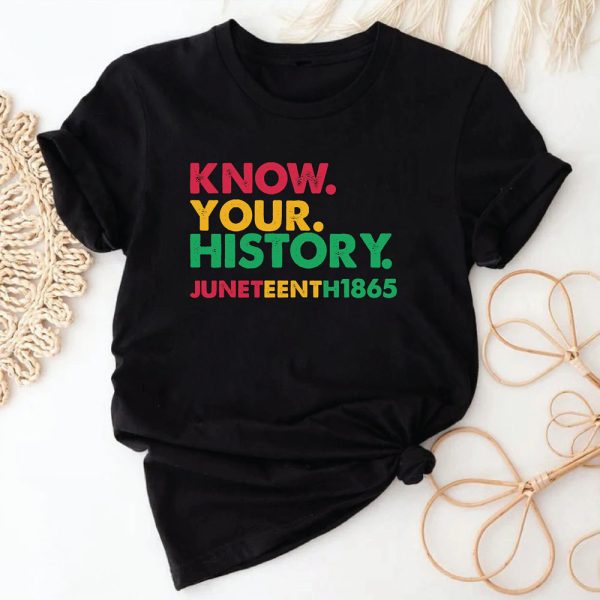 Juneteenth Shirt, Free-ish Shirt, Black Freedom 1865 T-Shirt, Know Your History Juneteenth 1865 Shirt, Black Independence Day Shirt