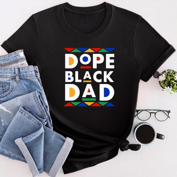 Dope Black Father Shirt, Black Dad Shirt, Dope Black Dad Shirt, African American Father Shirt, Gifts For Father, Father's Day Shirt Jezsport.com