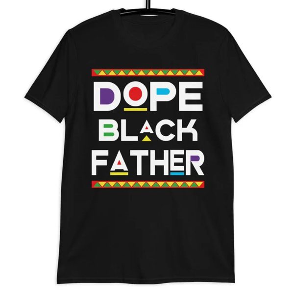 Dope Black Father Shirt, Black Dad Shirt, Dope Black Dad Shirt, African American Father Shirt, Gifts For Father, Father's Day Shirt Jezsport.com