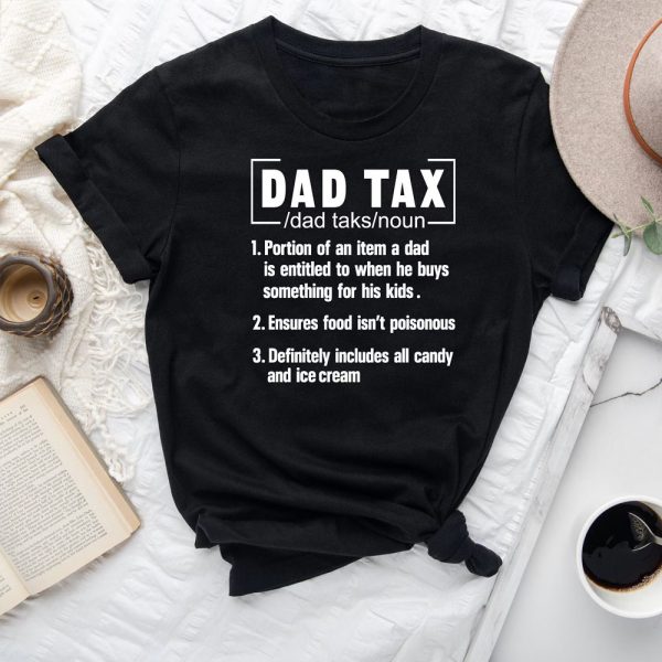 Funny Dad Shirt, Dad Tax Tshirt, Funny Sarcastic Dad Shirt, Dad Definition Tshirt, Gifts For Dad, Gifts For Father, Father's Day Shirt Jezsport.com