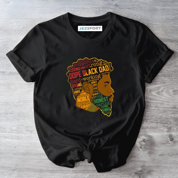 Dope Black Father Shirt, Black Dad Shirt, Dope Black Dad Shirt, African American Father Shirt, Gifts For Father, Father's Day Shirt Jezsport.com