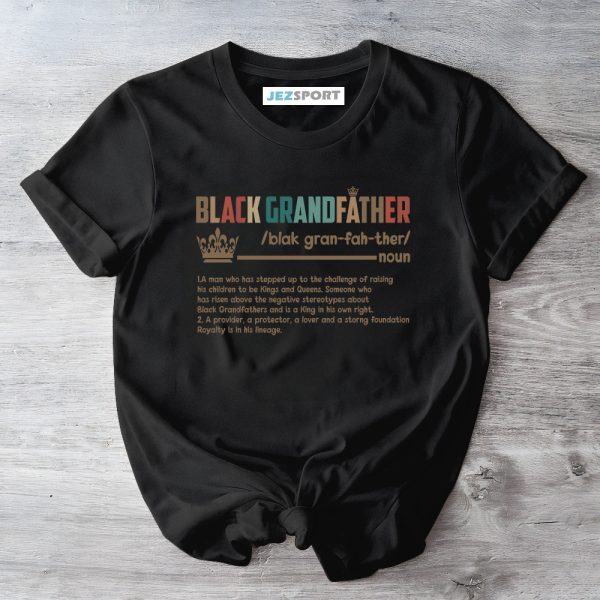 Black Father Shirt, Black Grandfather Definition Shirt, Black Dad Shirt, Black Pride Shirt, African American Father Shirt, Gifts For Father Day Shirt Jezsport.com