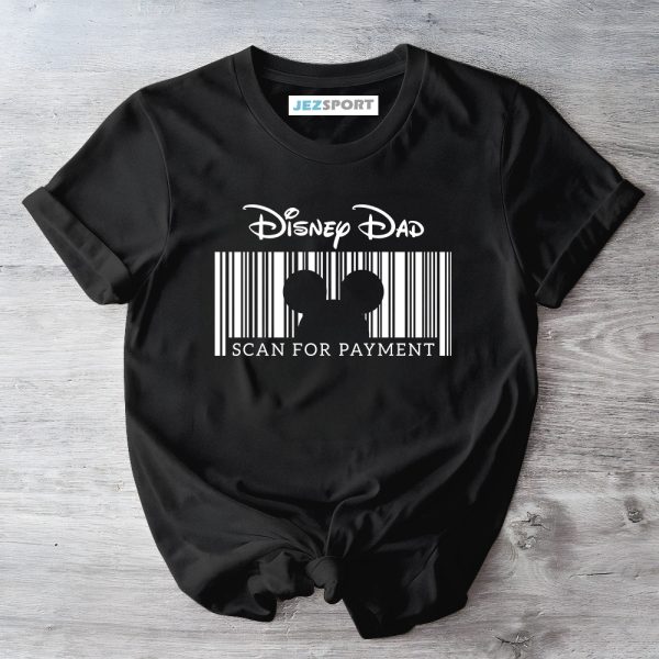 Funny Dad Shirt, Disney Father Shirt, Scan For Payment Shirt, Disney Dad Tshirt, Gifts For Dad, Gifts For Father, Father's Day Shirt