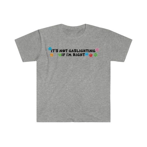 Funny Shirt For Girl, Funny Shirt For Men , Meme Shirt For Men, Meme Shirt For Girl, It's Not Gaslighting if I'm Right T-Shirt, Sport Grey Jezsport.com