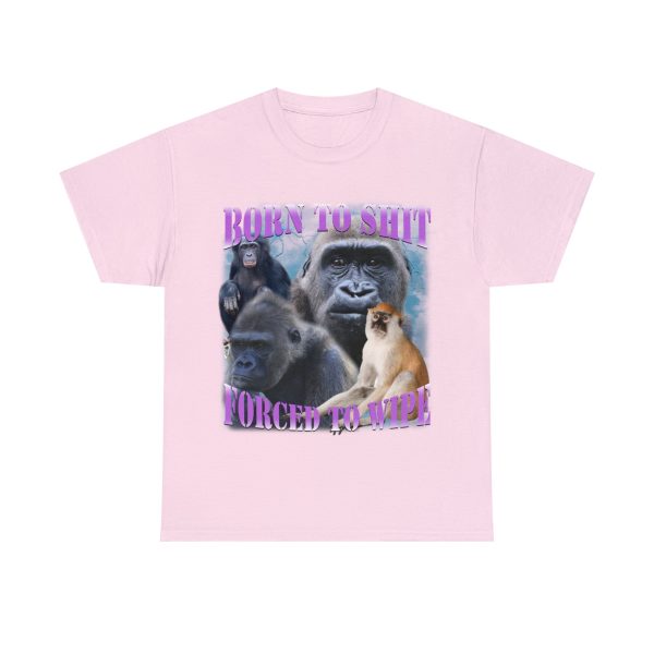 Funny Shirt For Women, Meme Shirt For Men, Meme Shirt For Girl, Born To Shit Forced To Wipe T-shirt, Light Pink Jezsport.com