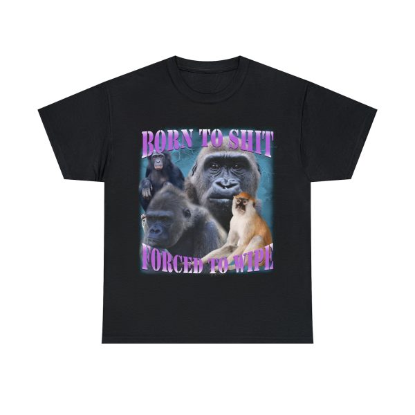 Funny Shirt For Women, Meme Shirt For Men, Meme Shirt For Girl, Born To Shit Forced To Wipe T-shirt, Black Jezsport.com