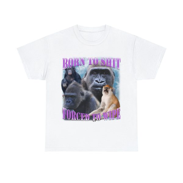 Funny Shirt For Women, Meme Shirt For Men, Meme Shirt For Girl, Born To Shit Forced To Wipe T-shirt, White Jezsport.com