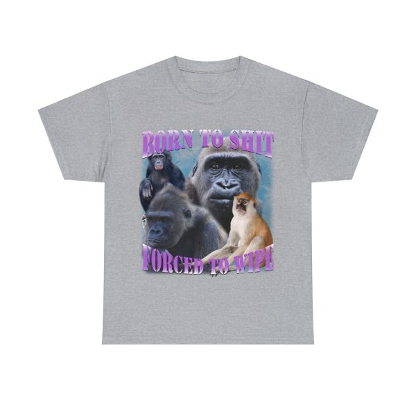 Funny Shirt For Women, Meme Shirt For Men, Meme Shirt For Girl, Born To Shit Forced To Wipe T-shirt, Sport Grey Jezsport.com