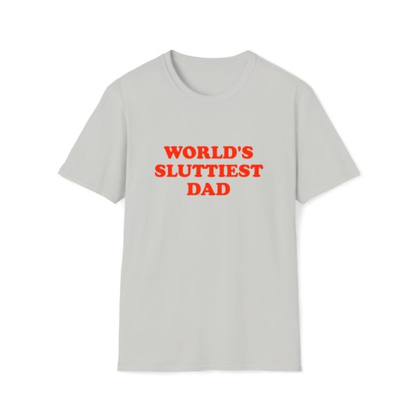 Funny Shirt For Girl, Funny Shirt For Men , Meme Shirt For Men, Meme Shirt For Girl, World's Sluttiest Dad T-Shirt, Ice Grey Jezsport.com