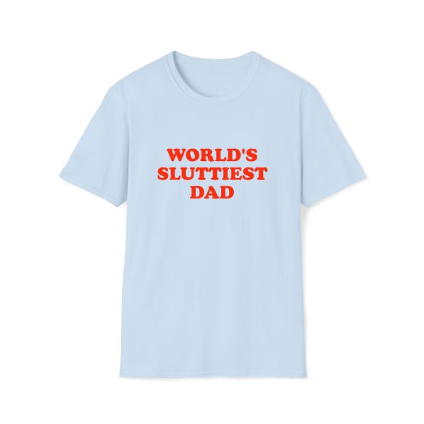 Funny Shirt For Girl, Funny Shirt For Men , Meme Shirt For Men, Meme Shirt For Girl, World's Sluttiest Dad T-Shirt, Light Blue Jezsport.com