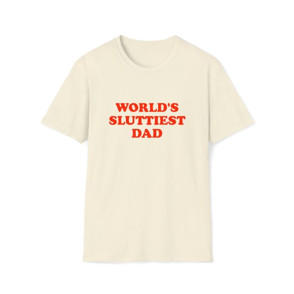 Funny Shirt For Girl, Funny Shirt For Men , Meme Shirt For Men, Meme Shirt For Girl, World's Sluttiest Dad T-Shirt, Sand Jezsport.com