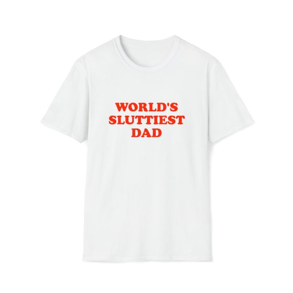 Funny Shirt For Girl, Funny Shirt For Men , Meme Shirt For Men, Meme Shirt For Girl, World's Sluttiest Dad T-Shirt, White Jezsport.com