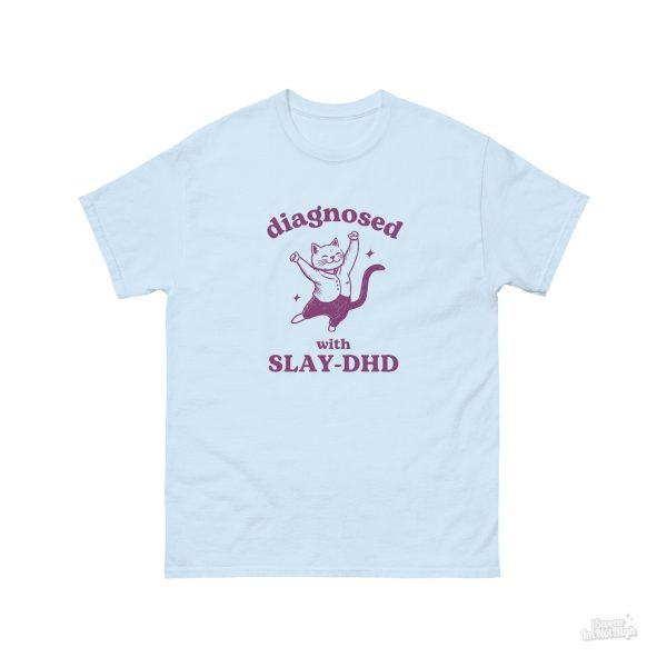 Funny Shirt For Women, Meme Shirt For Girl, Meme Shirt For Men, Diagnosed With Slay-DHD, Funny ADHD Shirt, Cat T-Shirt, Light Blue Jezsport.com