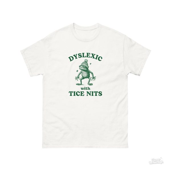 Funny Shirt For Women, Meme Shirt For Girl, Meme Shirt For Men, Dyslexic With Tice Nits, Funny Dyslexia Shirt, Frog T-Shirt, Natural Jezsport.com