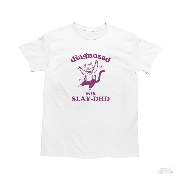 Funny Shirt For Women, Meme Shirt For Girl, Meme Shirt For Men, Diagnosed With Slay-DHD, Funny ADHD Shirt, Cat T-Shirt, White Jezsport.com