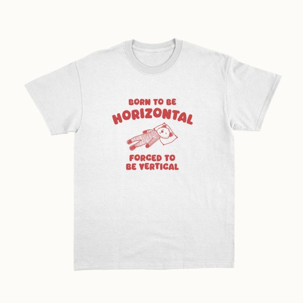 Funny Shirt For Girl, Funny Shirt For Men , Meme Shirt For Men, Meme Shirt For Girl, Born To Be Horizontal T-Shirt, White Jezsport.com