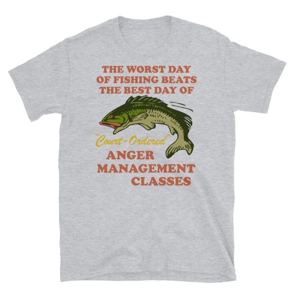 Funny Fishing Shirt For Men, Meme Shirt For Men, Funny Meme Worst Day Of Fishing Beats The Best Day Of Court Ordered Anger Management T-Shirt, Grey Jezsport.com