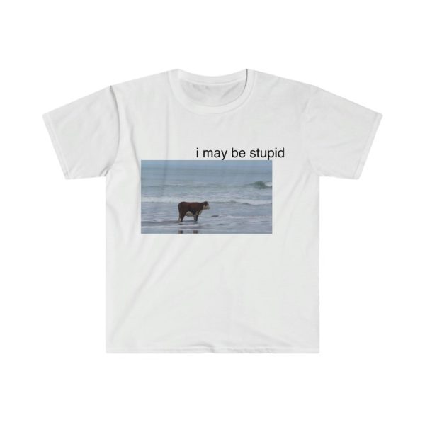 Funny Shirt For Girl, Funny Shirt For Men, Meme Shirt For Men, Meme Shirt For Girl, Funny Meme I May Be Stupid Cow on Beach T-Shirt, White Jezsport.com