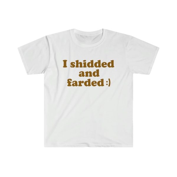 Funny Shirt For Girl, Funny Shirt For Men, Meme Shirt For Men, Meme Shirt For Girl, Funny Meme I Shidded and Farded T-Shirt, White Jezsport.com