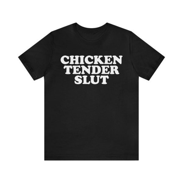 Funny Shirt For Girl, Funny Shirt For Men, Meme Shirt For Men, Meme Shirt For Girl, Funny Meme Chicken Tender Slut T-Shirt, Black Jezsport.com