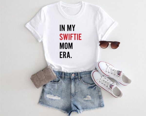 Funny Shirt For Girl, Meme Shirt For Girl, Swiftie Fan Shirt, Taylor Swiftie Fan, Swatie Mom Shirt, In My Swatie Mom Era, Fan Girl Shirt, White Jezsport.com