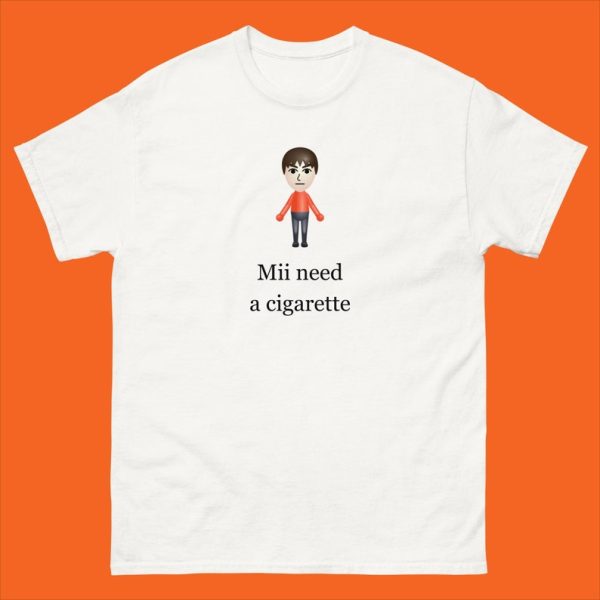 Funny Shirt For Girl, Funny Shirt For Men, Meme Shirt For Men, Meme Shirt For Girl, Funny Meme Mii Need A Cigarette T-Shirt, White Jezsport.com