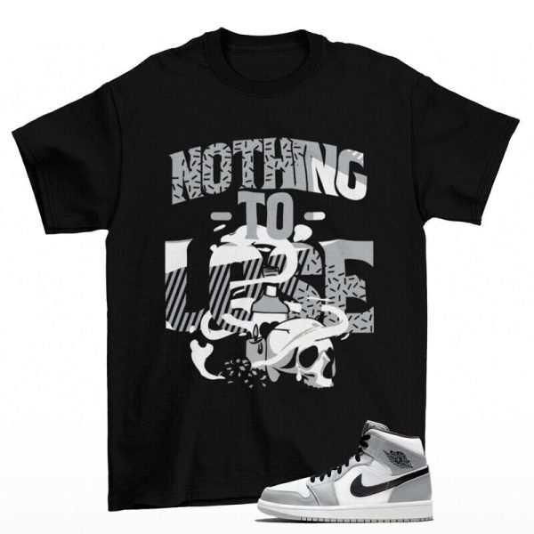 Nothing To Lose Shirt to Match Jordan 1 Mid Light Smoke Grey Jezsport.com