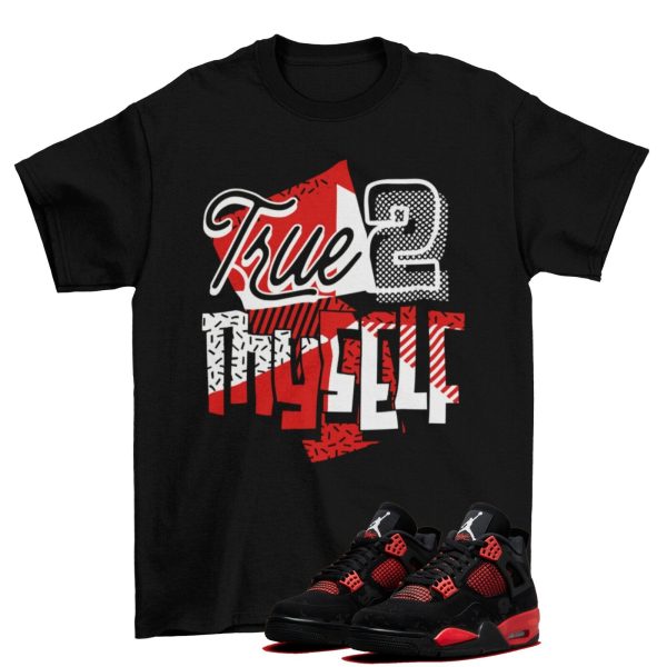 Stay True Thunder Shirt to Match Jordan 4 Retro Red Thunder CT8527-016 Jezsport.com