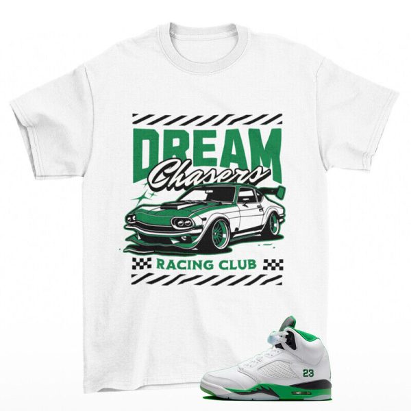 Dream Chaser Shirt White to Match Jordan 5 Retro Lucky Green Jezsport.com