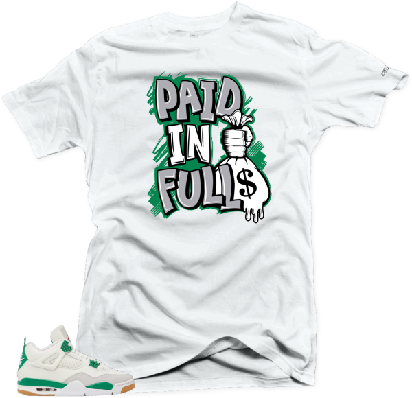 Shirt To Match Jordan 4 Pine Green Paid In Full Unisex Match Sneaker tee Jezsport.com