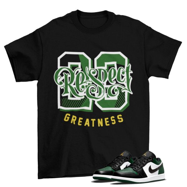 Respect Greatness Shirt to Match Jordan 1 Low Green Toe Jezsport.com