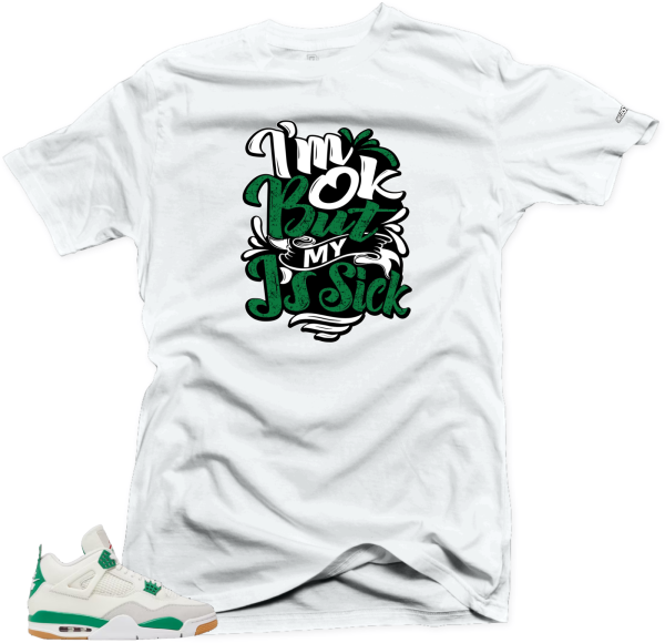 Shirt To Match Jordan 4 Pine Green Sick Js Unisex Match Sneaker tee Jezsport.com