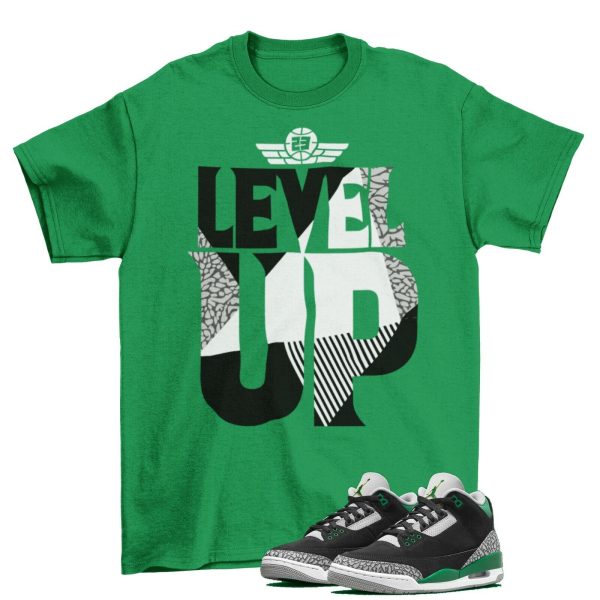 Level Up Sneaker Shirt Green to Match Air Jordan 3 Pine Green CT8532-030 Jezsport.com