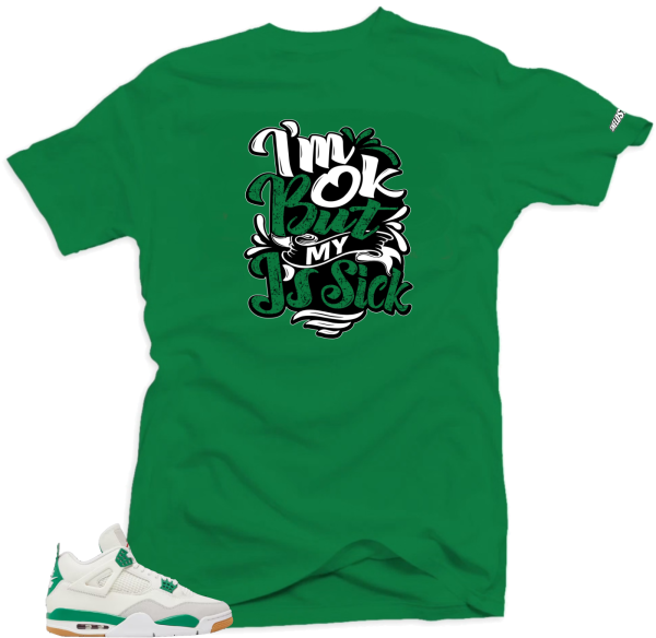 Shirt To Match Jordan 4 Pine Green Sick Js Unisex Match Sneaker tee Jezsport.com