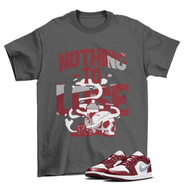 Nothing to Lose Shirt Grey to Match Jordan 1 Low White Bordeaux / 553558-615 Jezsport.com