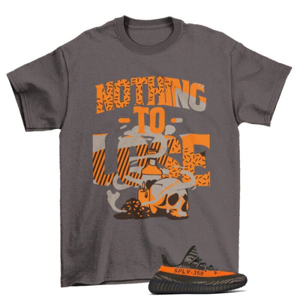 Nothing to Lose Sneaker Shirt to Match Yeezy 350 V2 Carbon Beluga Jezsport.com