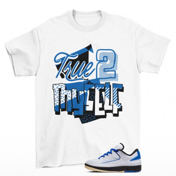 Stay True Shirt White to Match Jordan 2 Retro Low Varsity Royal DX4401-104 Jezsport.com