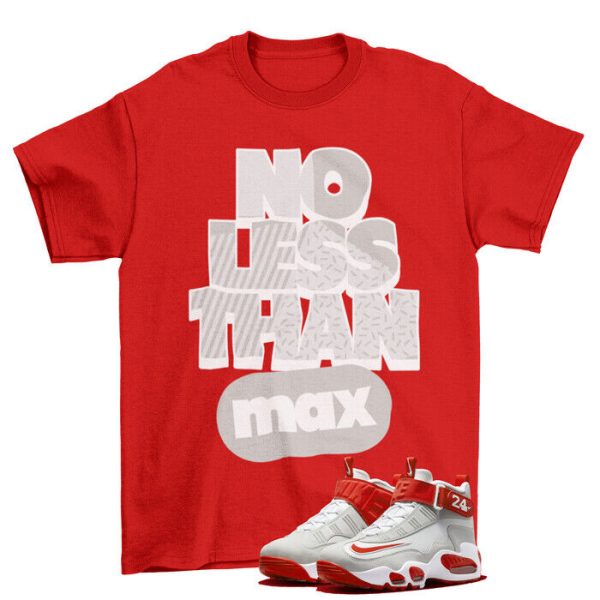 No Less Than Shirt to Match Air Griffey Max 1 Cincinnati / FD0760-043 Jezsport.com