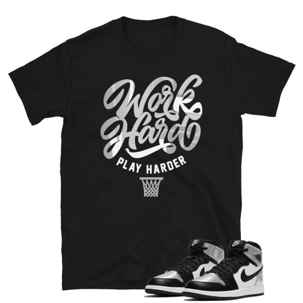 Work Hard Sneaker Shirt to Match Jordan 1 OG Silver Toe Jezsport.com