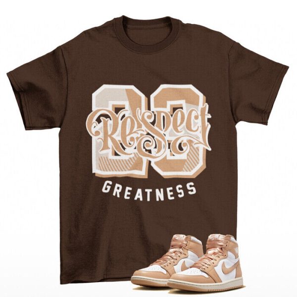 Respect Greatness Shirt Brown to Match Jordan 1 Retro High OG Praline FN6622-201 Jezsport.com