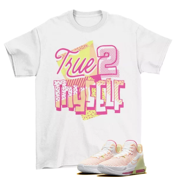 Stay True Sneaker Shirt To Match LeBron Witness 6 White Melon Tint CZ4052 101 Jezsport.com